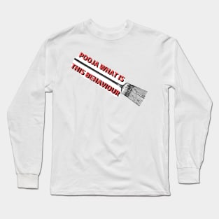 Pooja what is this behaviour Long Sleeve T-Shirt